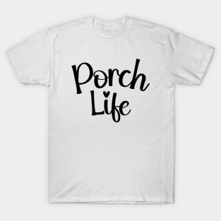 Porch Life Tee Shirt - Simple Script Design T-Shirt